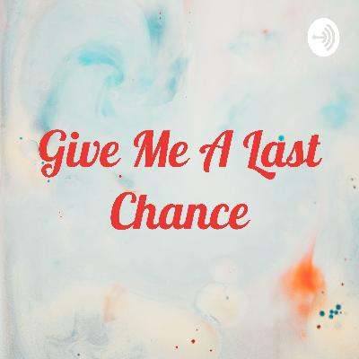 Give Me A Last Chance (Trailer) Give Me A Last Chance (Trailer)