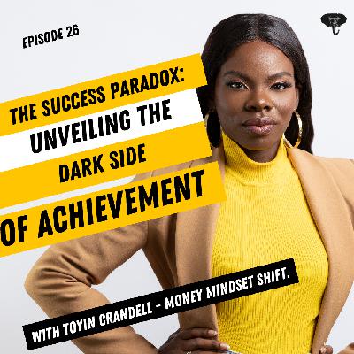 S1E026 - The Success Paradox: Unveiling the Dark Side of Achievement S1E026 - The Success Paradox: Unveiling the Dark Side of Achievement