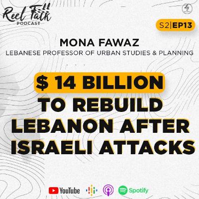 S2|E13 - Lebanon's laws BAN people from rebuilding their homes! - Mona Fawaz