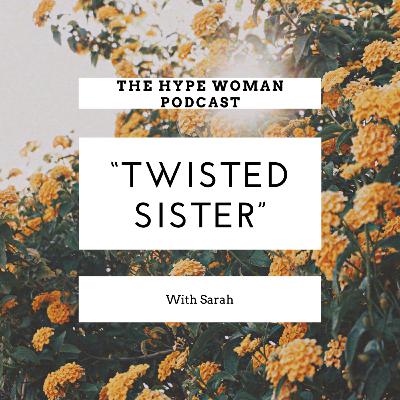 Episode 3: “Twisted Sister” with Sarah