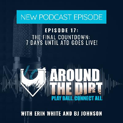 Episode 17: The Final Countdown: 7 Days Until Around the Dirt Goes Live!