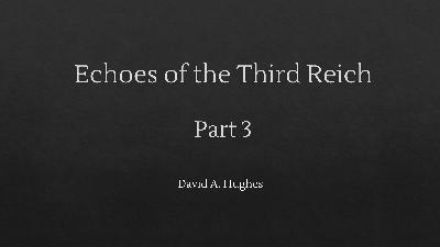 Echoes of the Third Reich - Part 3