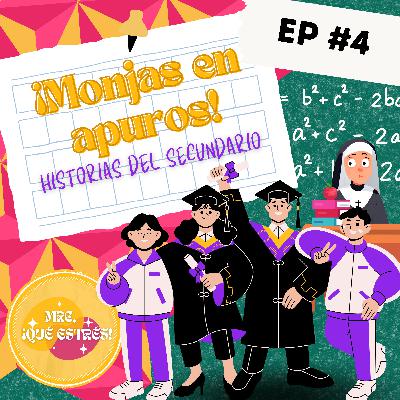 EP# 4 | ¡Monjas en apuros!: Historias del secundario EP# 4 | ¡Monjas en apuros!: Historias del secundario