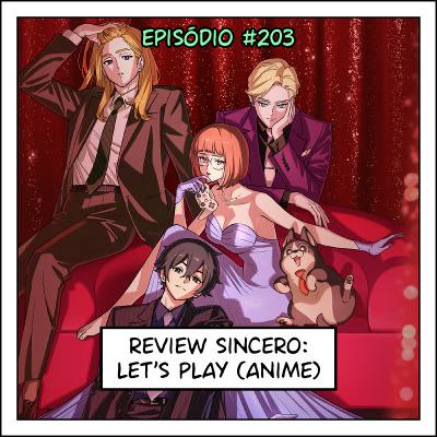 203 Review sincero: Let's Play (1ª temporada do anime)