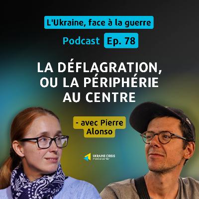 La Déflagration, ou la périphérie au centre - avec Pierre Alonso | Ep. 78
