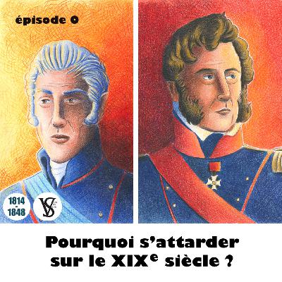 Pourquoi s'attarder sur le début du XIXe siècle ? - De 1814 à 1848, épisode 0