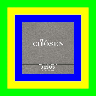 Free [Download] [Epub]^^ The Chosen Book Three: 40 Days with Jesus (Chosen, 3) $DOWNLOAD$ [EBOOK]
