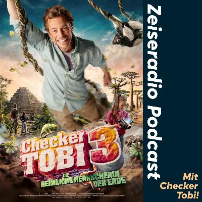Checker Tobi & "Checker Tobi 3 - Die heimliche Herscherrin der Erde"!