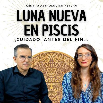 ¡Cuidado!: Antes del Fin... | Luna Nueva en Piscis: 19 de Marzo