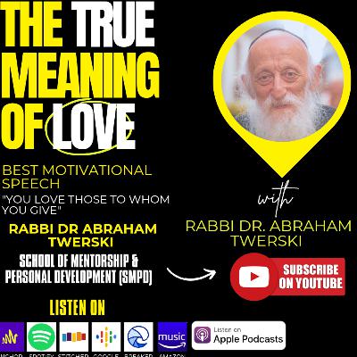 Rabbi Dr. Abraham Twerski: The True Meaning of Love