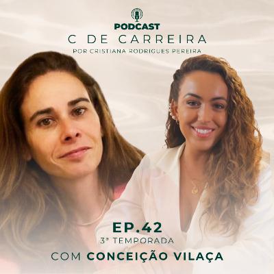 EP. 42 | com Conceição Vilaça