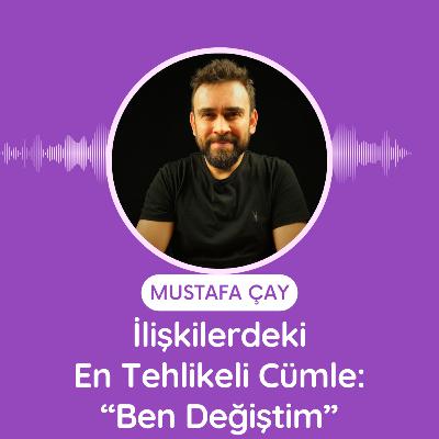 İlişkilerdeki En Tehlikeli Cümle: “Ben Değiştim” İlişkilerdeki En Tehlikeli Cümle: “Ben Değiştim”