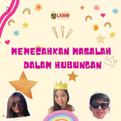 EPISODE 6: Memecahkan Masalah Dalam Hubungan
