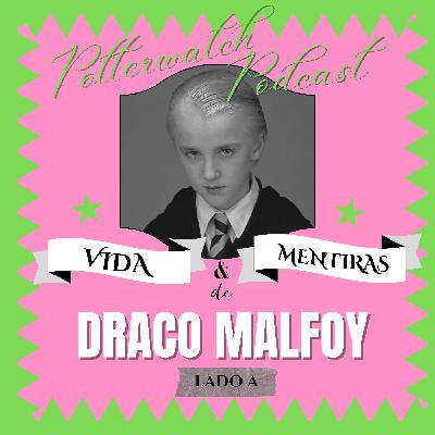 Vida y Mentiras de Draco Malfoy | Lado A