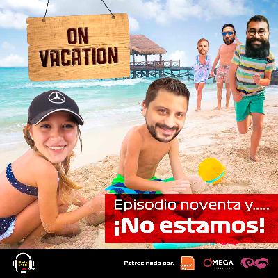 Ep. Noventa y...¡No Estamos! Ep. Noventa y...¡No Estamos!