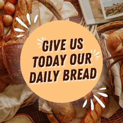 Recollections - Give Us Today Our Daily Bread