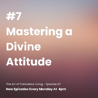 Mastering a Divine Attitude