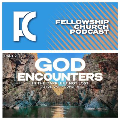 In The Dark, But Not Lost // God Encounters Part 2. // Pastor Dan Hooper Jr. In The Dark, But Not Lost // God Encounters Part 2. // Pastor Dan Hooper Jr.