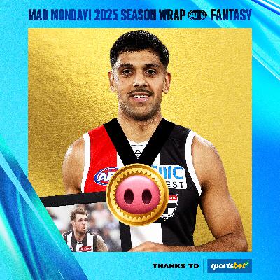 Mad Monday! AFL Fantasy 2025 Wrap
