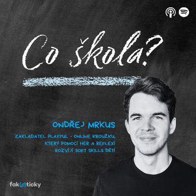 CŠ #35 Ondřej Mrkus z Playful: Každá hra v nás něco rozvíjí – záleží, jestli si to uvědomujeme