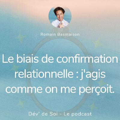 Le biais de confirmation relationnelle Le biais de confirmation relationnelle