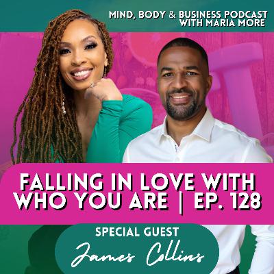 Embracing Change and Falling In Love With Who You Are | Episode 128