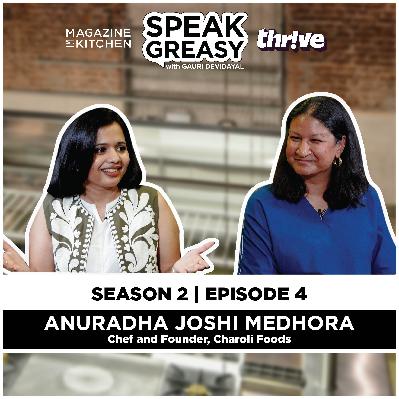 Speak Greasy with Gauri Devidayal & Anuradha Joshi Medhora | Ep 2.4 | MP's Culinary History Revealed