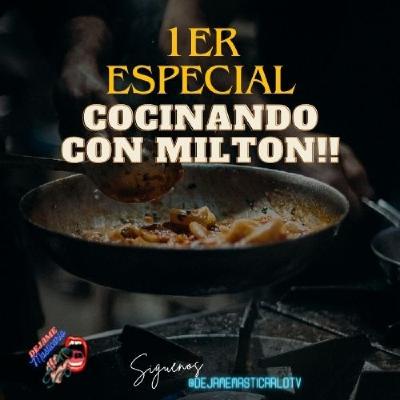 Especial Cocinando con Milton Especial Cocinando con Milton