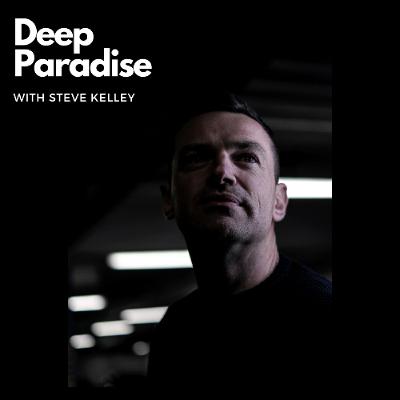 Deep Paradise with Steve Kelley - 7th May 2025