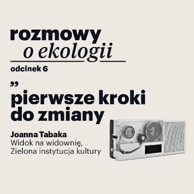 Rozmowy o ekologii – odcinek 6: pierwsze kroki do zmiany