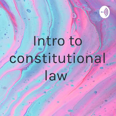 Intro to constitutional law