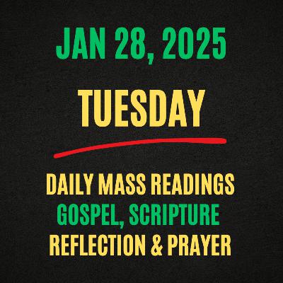 USCCB Daily Mass Readings | Tuesday, January 28, 2025 - Today's Gospel & Scripture Reflection USCCB Daily Mass Readings | Tuesday, January 28, 2025 - Today's Gospel & Scripture Reflection