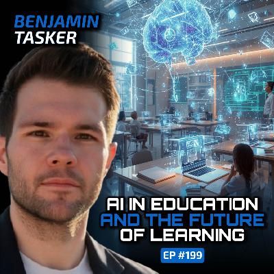 AI in Education and the Future of Learning (With Ben Tasker)-Ep #199