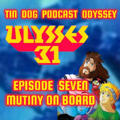 TDP 1407: The Ulysees31 Odyssey episode seven Mutiny on board