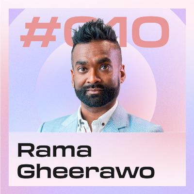 #010 Rama Gheerawo on Empathy, Clarity & Creativity #010 Rama Gheerawo on Empathy, Clarity & Creativity