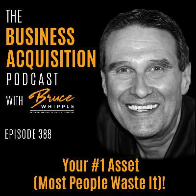 388 - Your #1 Asset (Most People Waste It)