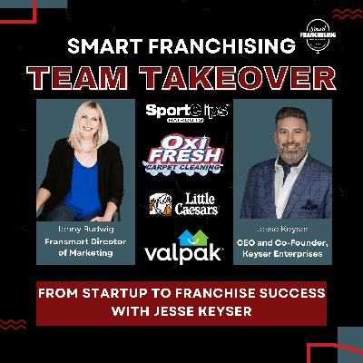 Fransmart Takeover: From Startup to Franchise Success with Jesse Keyser