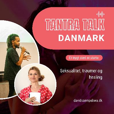 #62 - Fascinationer og forviklinger i tantramiljøet - en samtale med Sara Skaarup