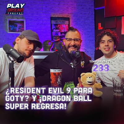 Playground Show Episodio 233 - ¿Resident Evil 9 para GOTY? y ¡Dragon Ball Super regresa! Playground Show Episodio 233 - ¿Resident Evil 9 para GOTY? y ¡Dragon Ball Super regresa!