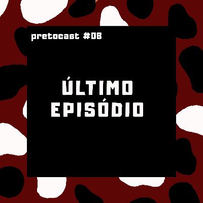 #08 ÚLTIMO EPISÓDIO