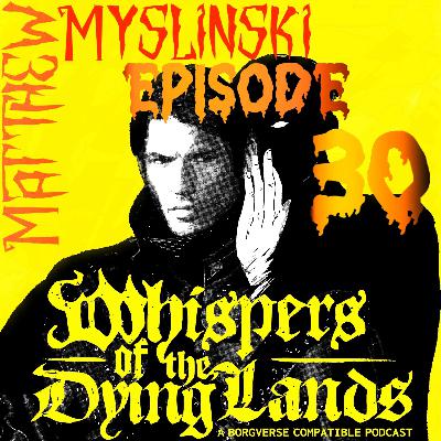 Episode 30: Revving That Chainsaw with Matthew Myslinski!