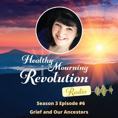 Season 3 Episode 6 - Grief and our Ancestors Season 3 Episode 6 - Grief and our Ancestors