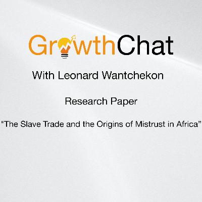 A chat with Leonard Wantchekon about the Slave Trade and the Origins of Mistrust in Africa