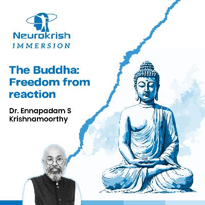 The Buddha: Freedom from Reaction