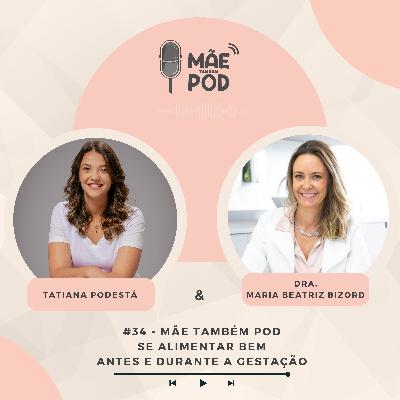 #34 - Mãe Também POD - Se alimentar bem antes e durante a gestação
