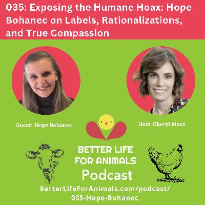 035: Exposing the Humane Hoax: Hope Bohanec on Labels, Rationalizations, and True Compassion 035: Exposing the Humane Hoax: Hope Bohanec on Labels, Rationalizations, and True Compassion