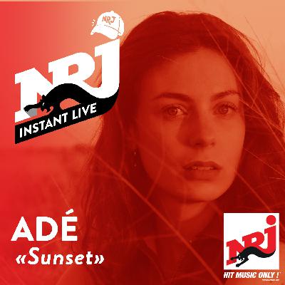 ADÉ «Sunset» - NRJ Instant Live