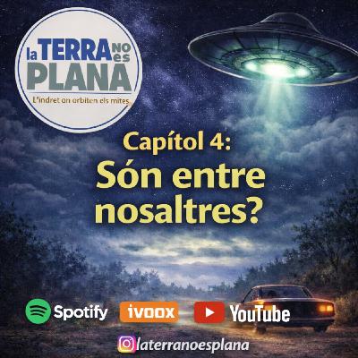 CAPÍTOL 4: SÓN ENTRE NOSALTRES?