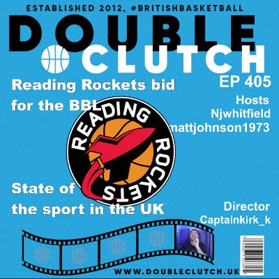 Episode 405 - UK BBall | The Reading Rockets bid for the BBL and the State of the sport in the UK