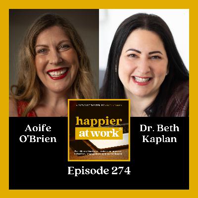 274: Redefining Belonging at Work with Dr. Beth Kaplan 274: Redefining Belonging at Work with Dr. Beth Kaplan